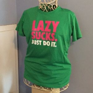 Nike Tee “Lazy Sucks.”